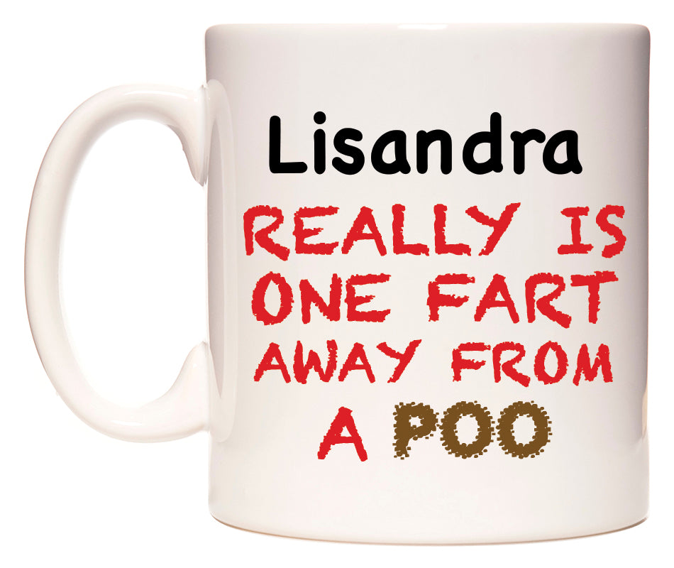 This mug features Lisandra Really is ONE Fart Away from A Poo