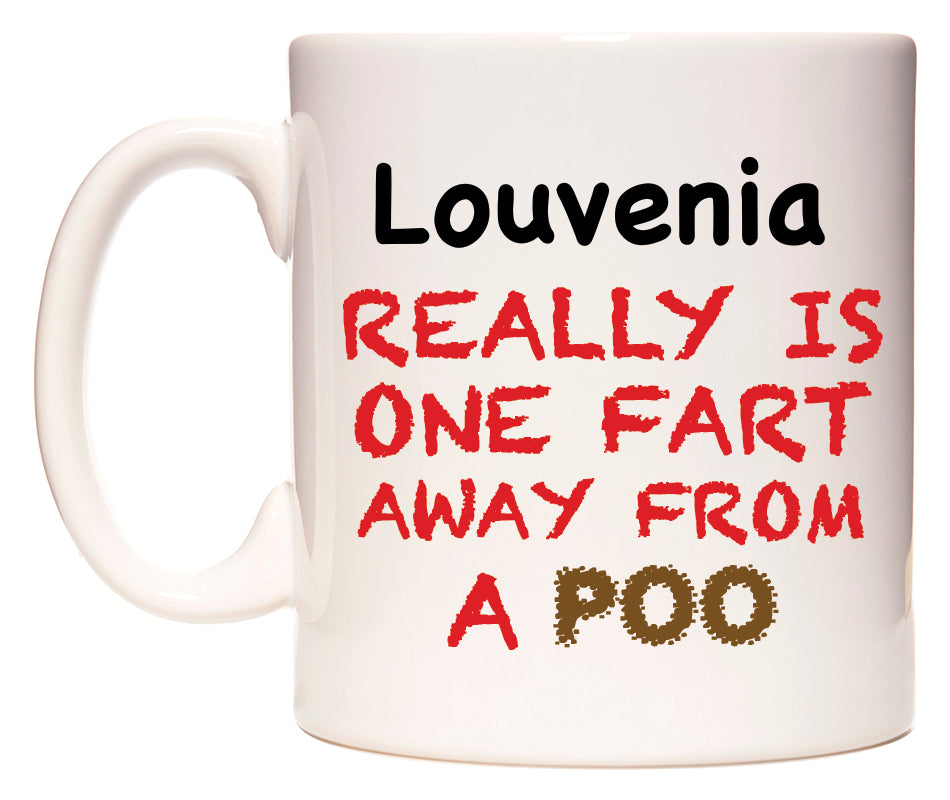 This mug features Louvenia Really is ONE Fart Away from A Poo