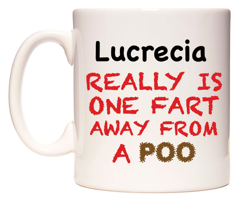 This mug features Lucrecia Really is ONE Fart Away from A Poo