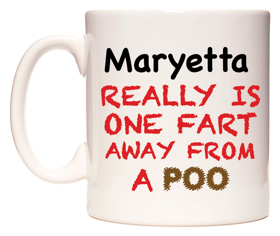 This mug features Maryetta Really is ONE Fart Away from A Poo