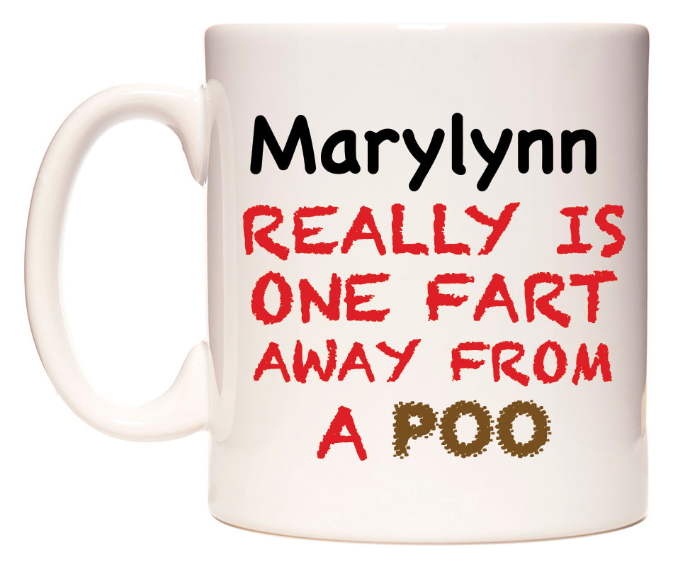This mug features Marylynn Really is ONE Fart Away from A Poo