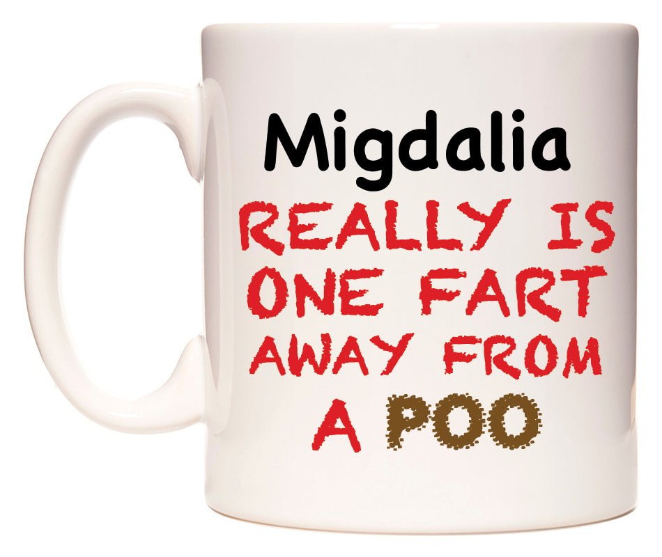 This mug features Migdalia Really is ONE Fart Away from A Poo