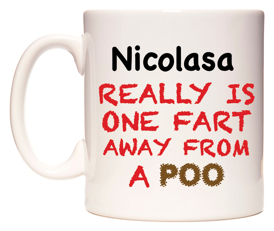 This mug features Nicolasa Really is ONE Fart Away from A Poo