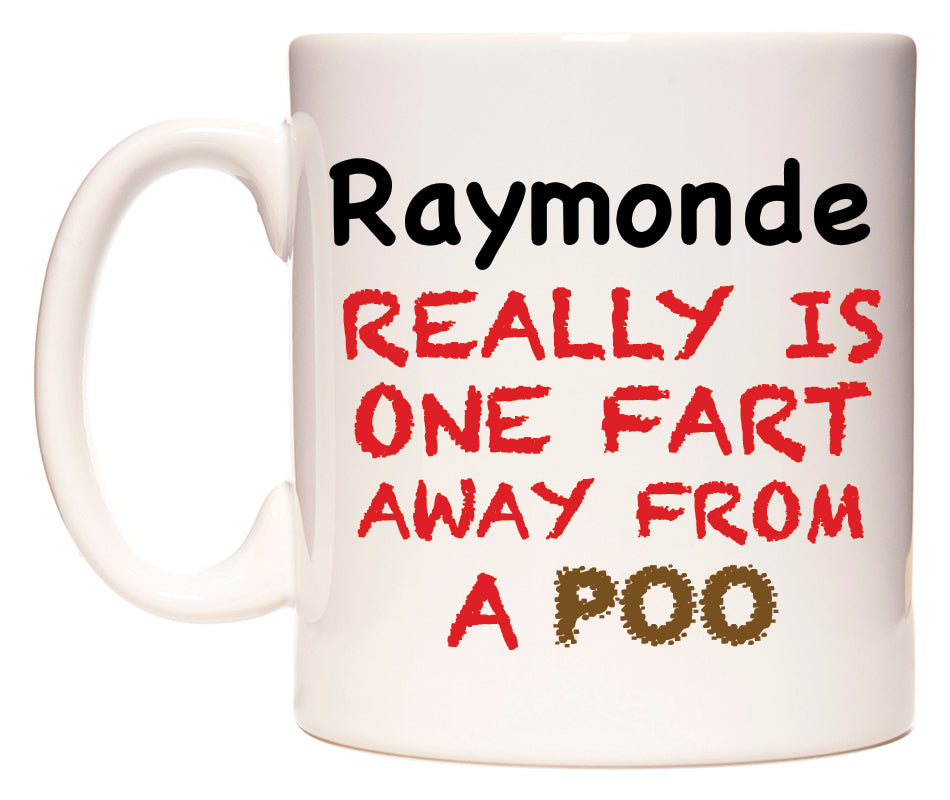 This mug features Raymonde Really is ONE Fart Away from A Poo