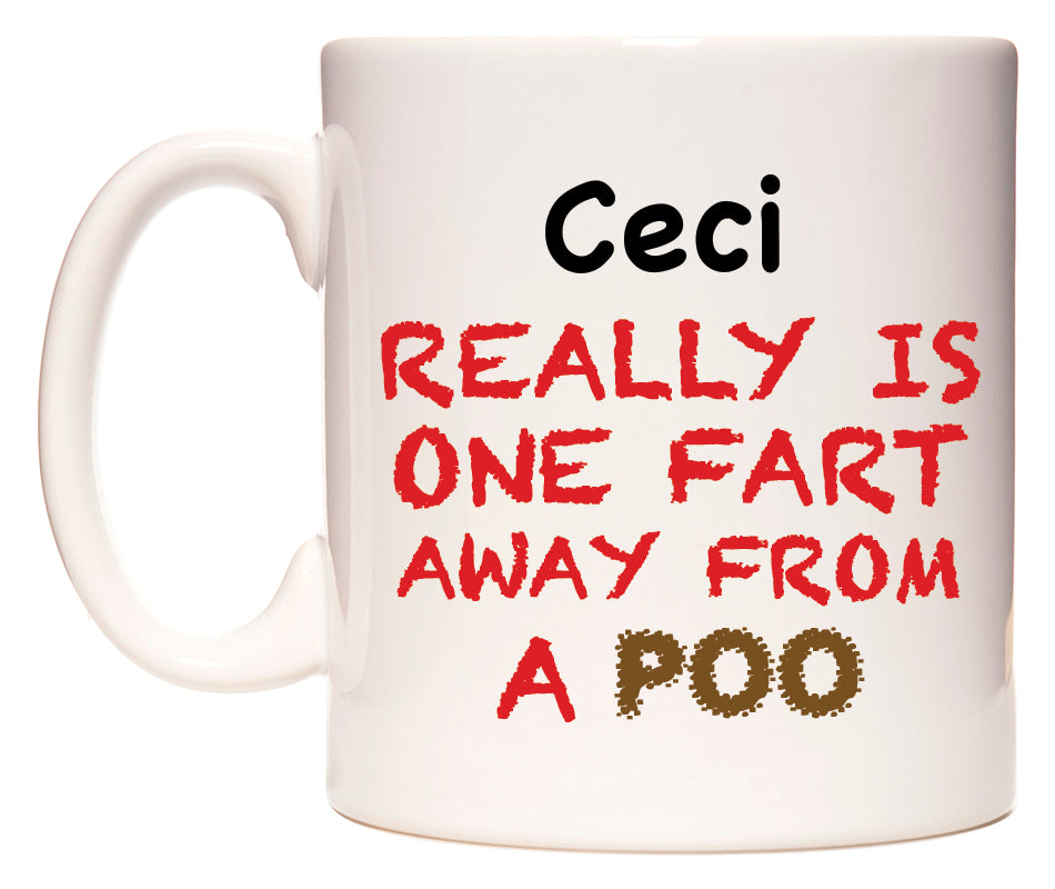 This mug features Ceci Really is ONE Fart Away from A Poo