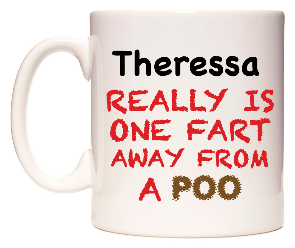 This mug features Theressa Really is ONE Fart Away from A Poo