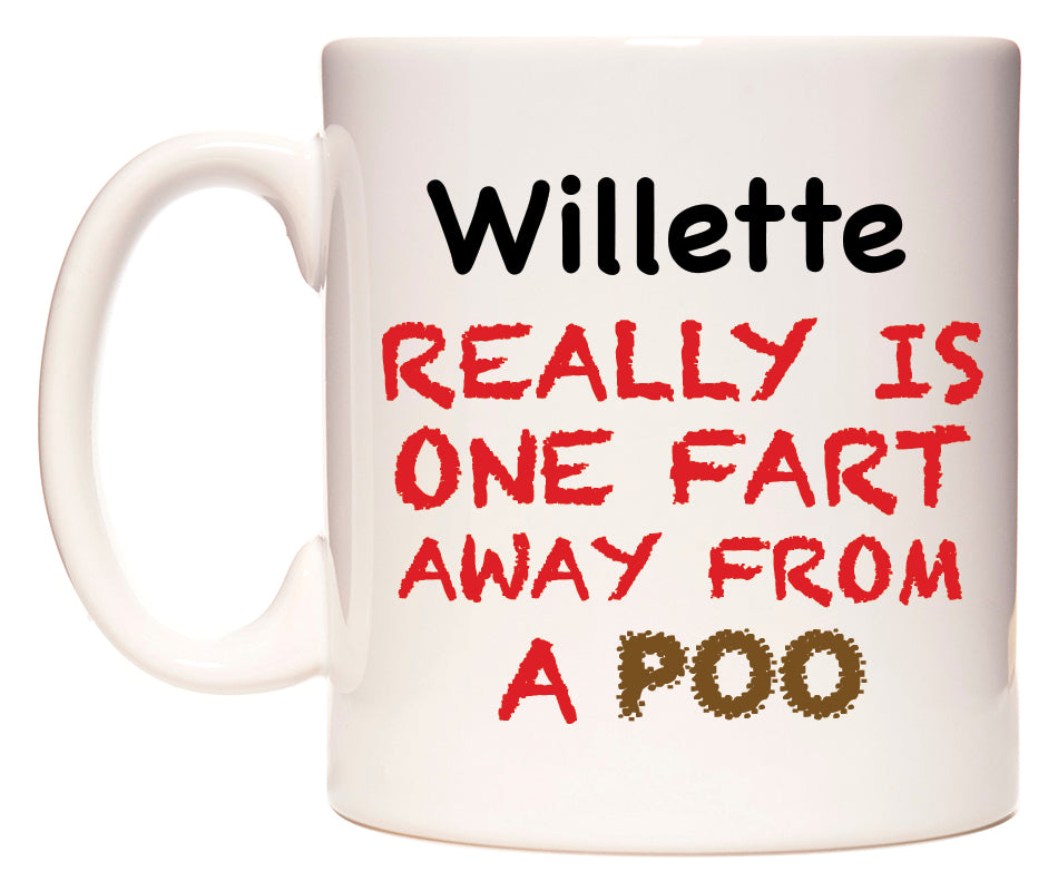 This mug features Willette Really is ONE Fart Away from A Poo
