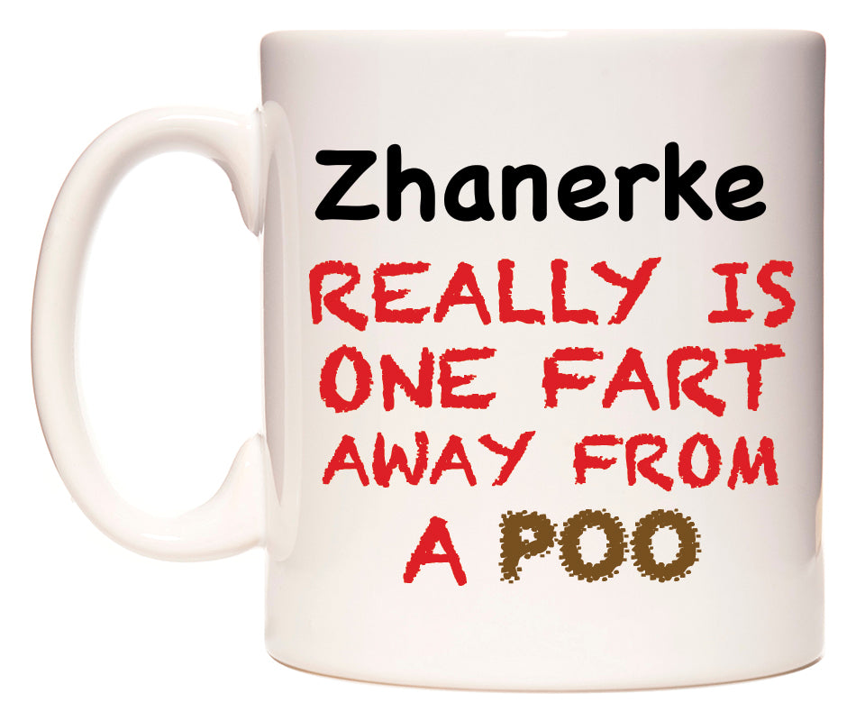 This mug features Zhanerke Really is ONE Fart Away from A Poo