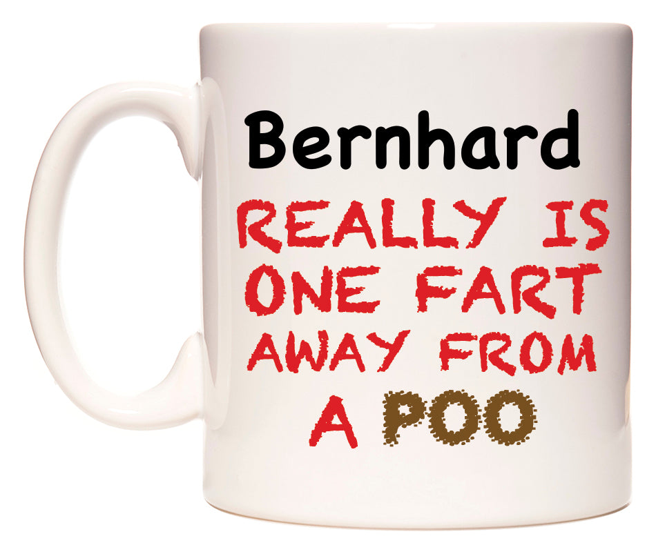 This mug features Bernhard Really is ONE Fart Away from A Poo