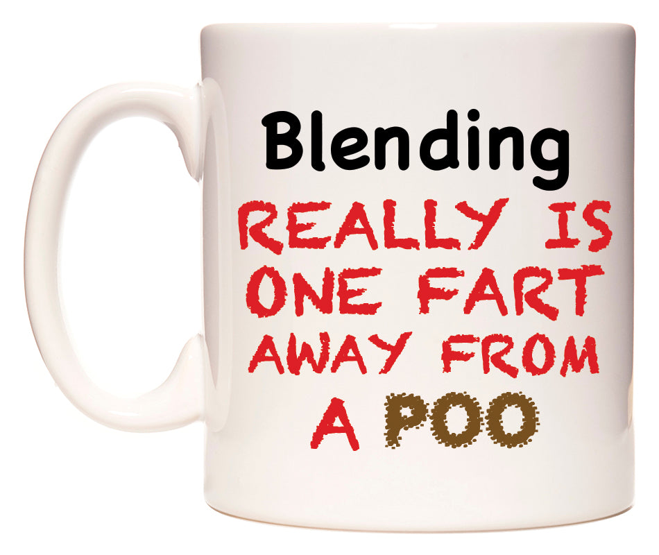 This mug features Blending Really is ONE Fart Away from A Poo