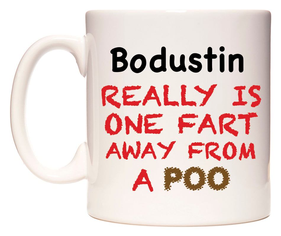 This mug features Bodustin Really is ONE Fart Away from A Poo