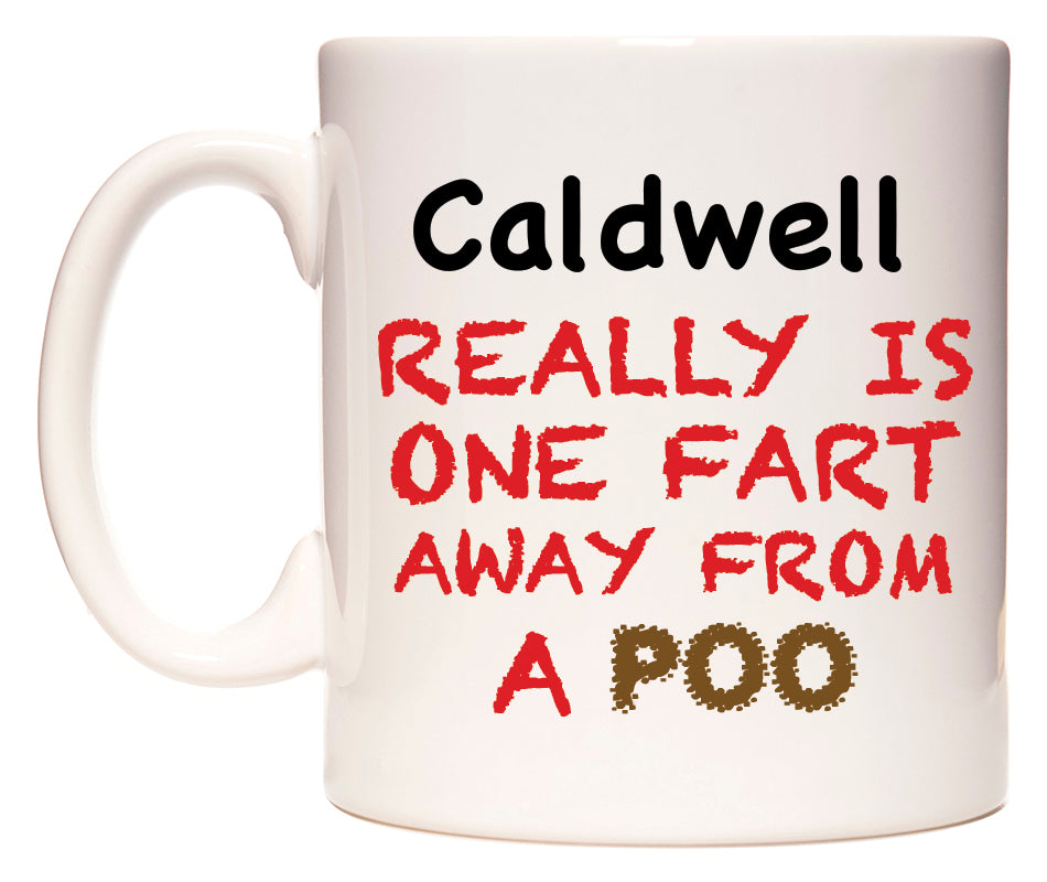 This mug features Caldwell Really is ONE Fart Away from A Poo