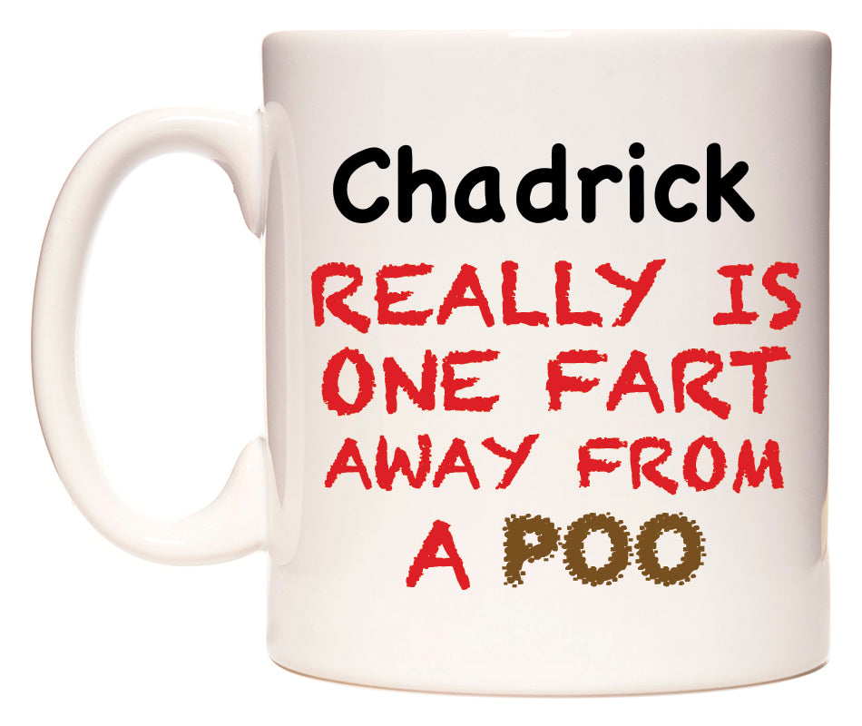 This mug features Chadrick Really is ONE Fart Away from A Poo