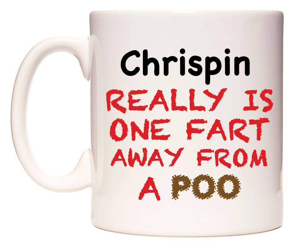 This mug features Chrispin Really is ONE Fart Away from A Poo