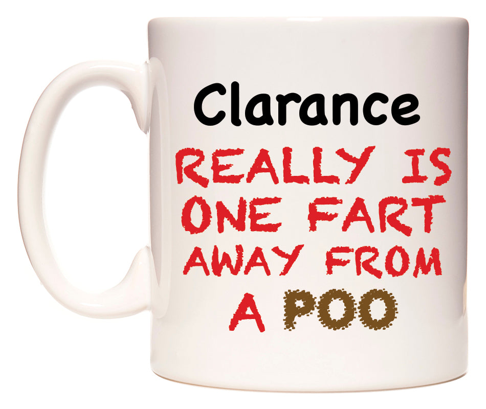 This mug features Clarance Really is ONE Fart Away from A Poo