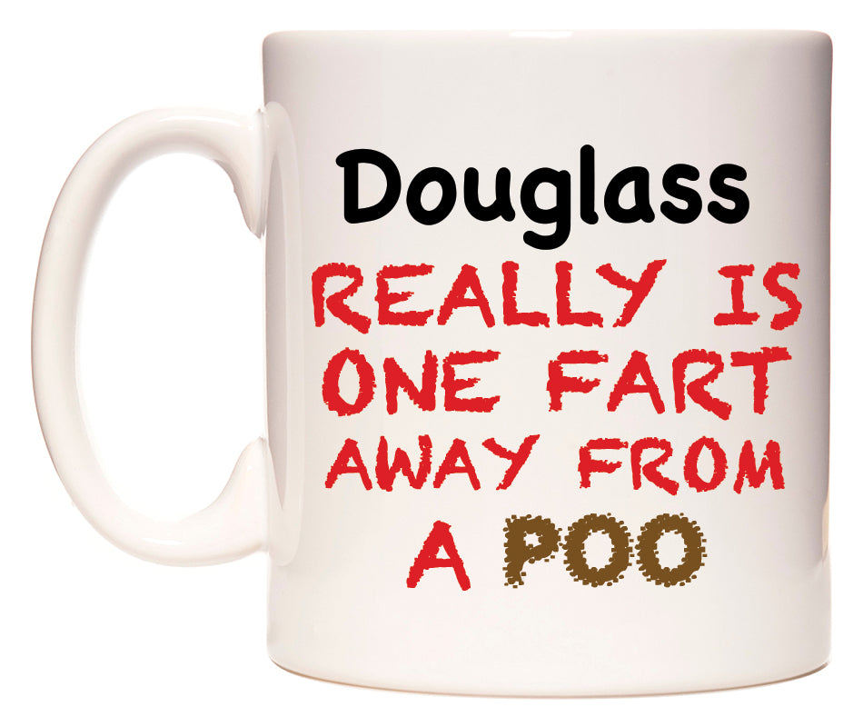 This mug features Douglass Really is ONE Fart Away from A Poo