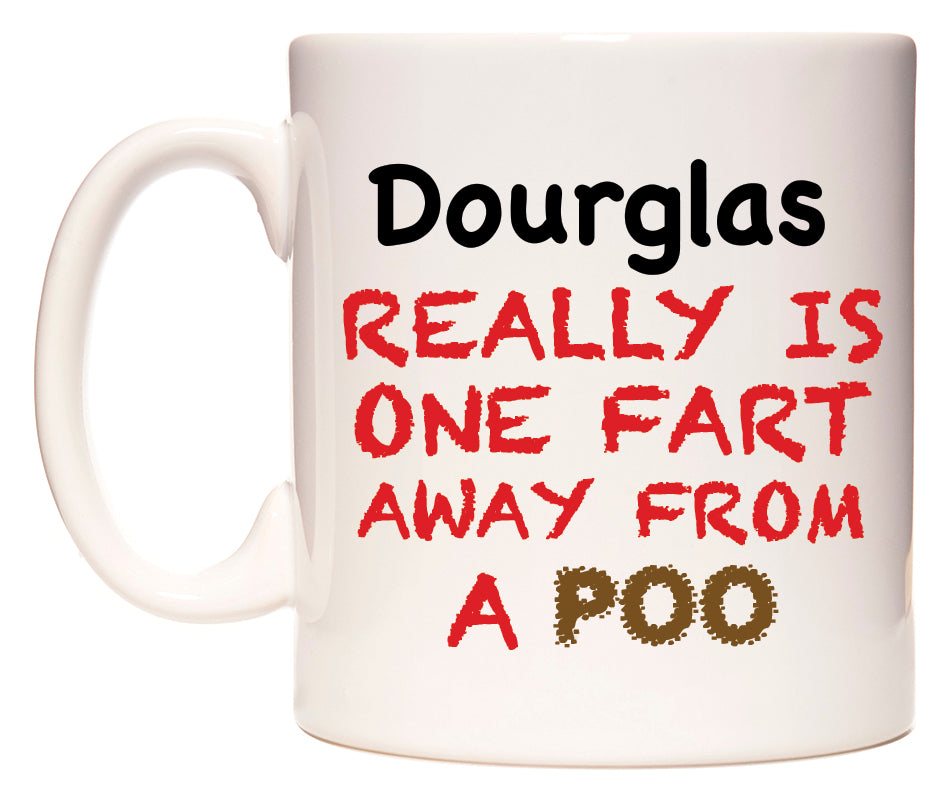 This mug features Dourglas Really is ONE Fart Away from A Poo
