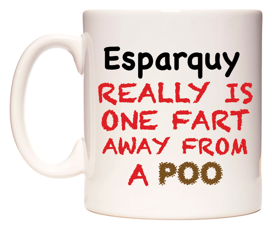 This mug features Esparquy Really is ONE Fart Away from A Poo