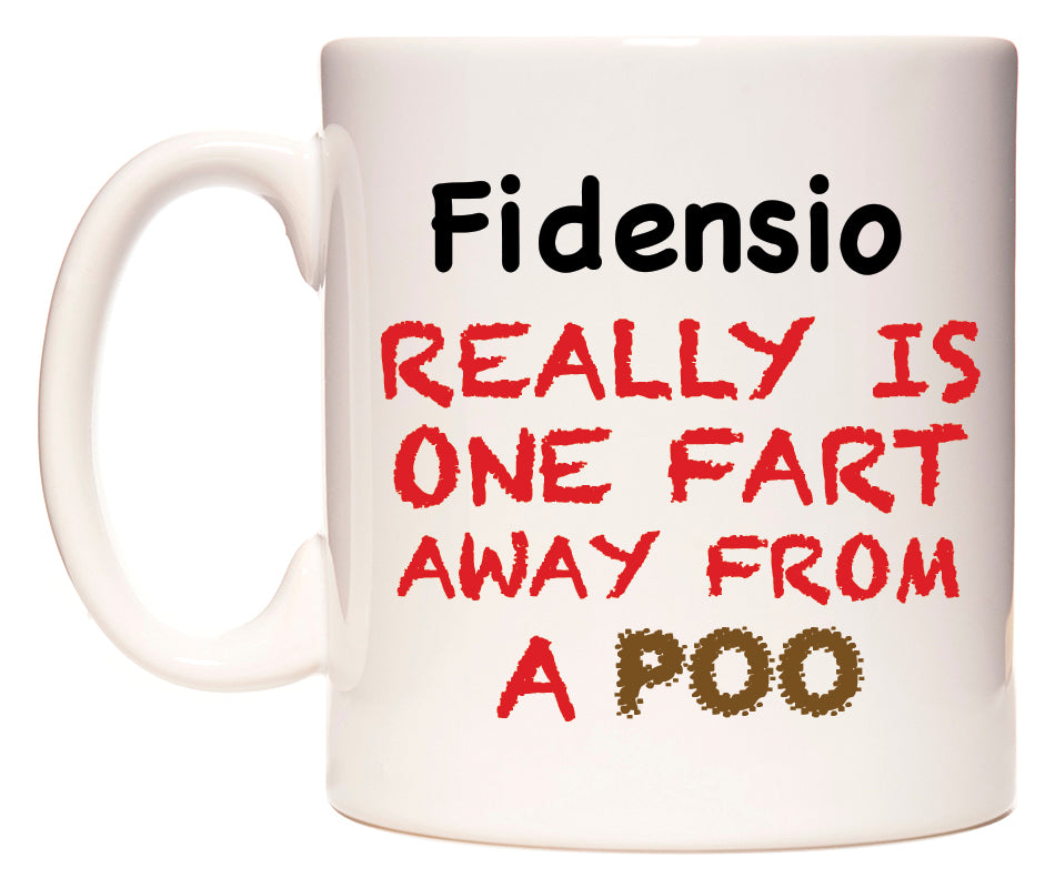 This mug features Fidensio Really is ONE Fart Away from A Poo