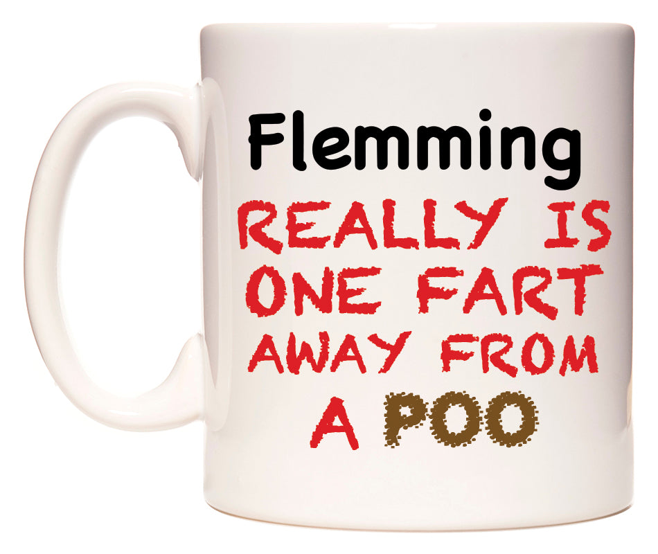 This mug features Flemming Really is ONE Fart Away from A Poo
