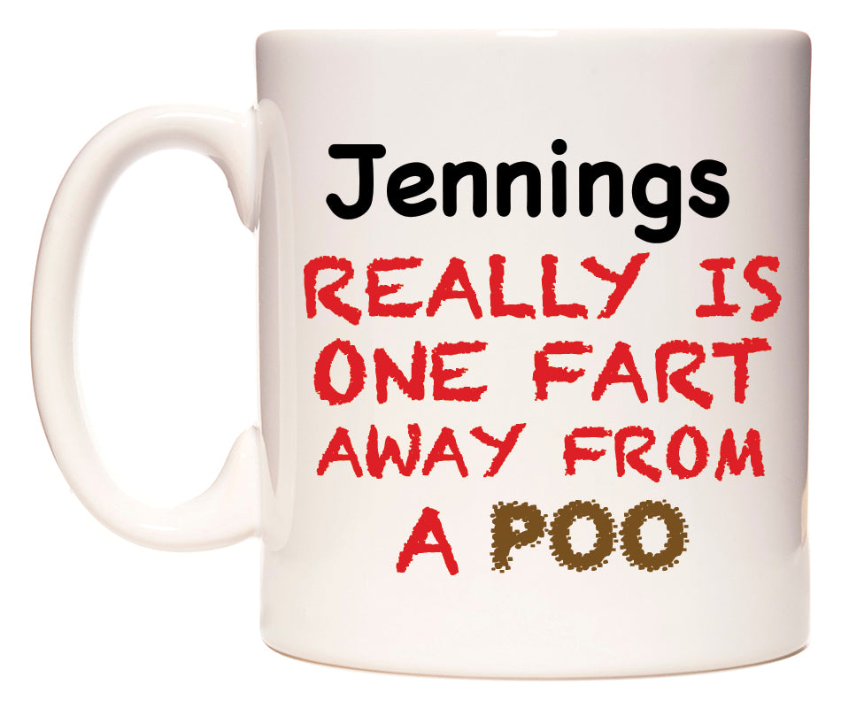 This mug features Jennings Really is ONE Fart Away from A Poo