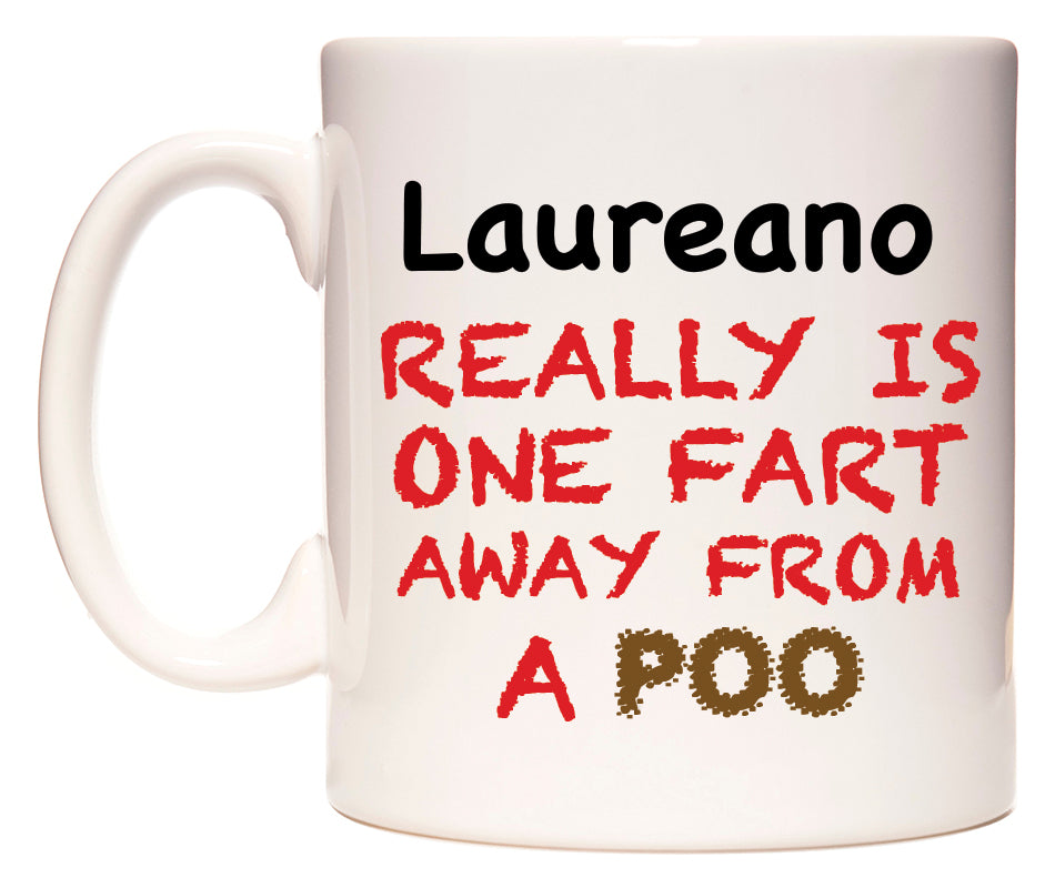 This mug features Laureano Really is ONE Fart Away from A Poo