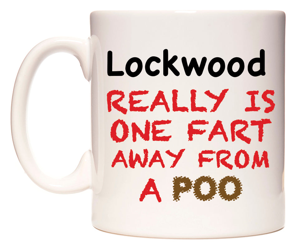 This mug features Lockwood Really is ONE Fart Away from A Poo