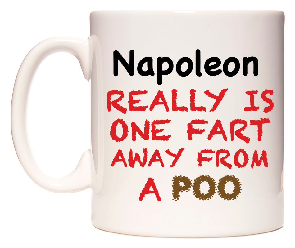 This mug features Napoleon Really is ONE Fart Away from A Poo