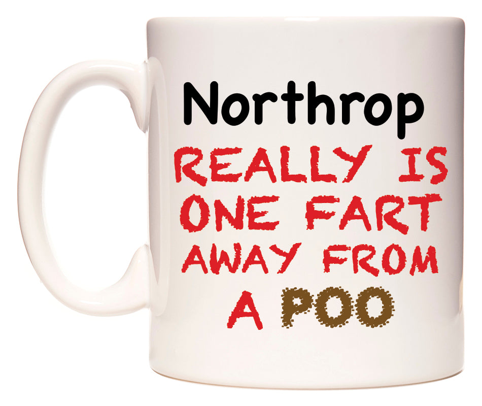 This mug features Northrop Really is ONE Fart Away from A Poo