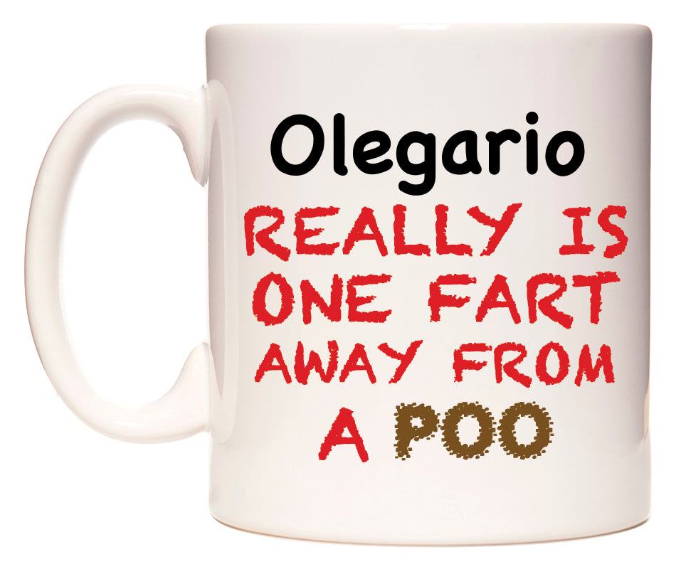 This mug features Olegario Really is ONE Fart Away from A Poo