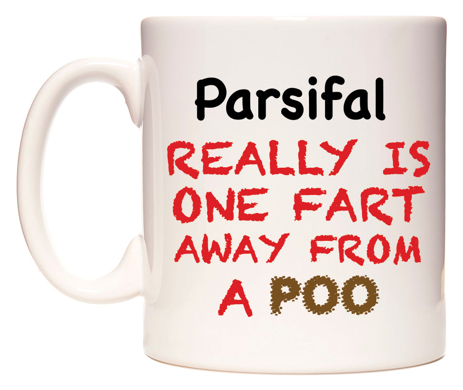 This mug features Parsifal Really is ONE Fart Away from A Poo