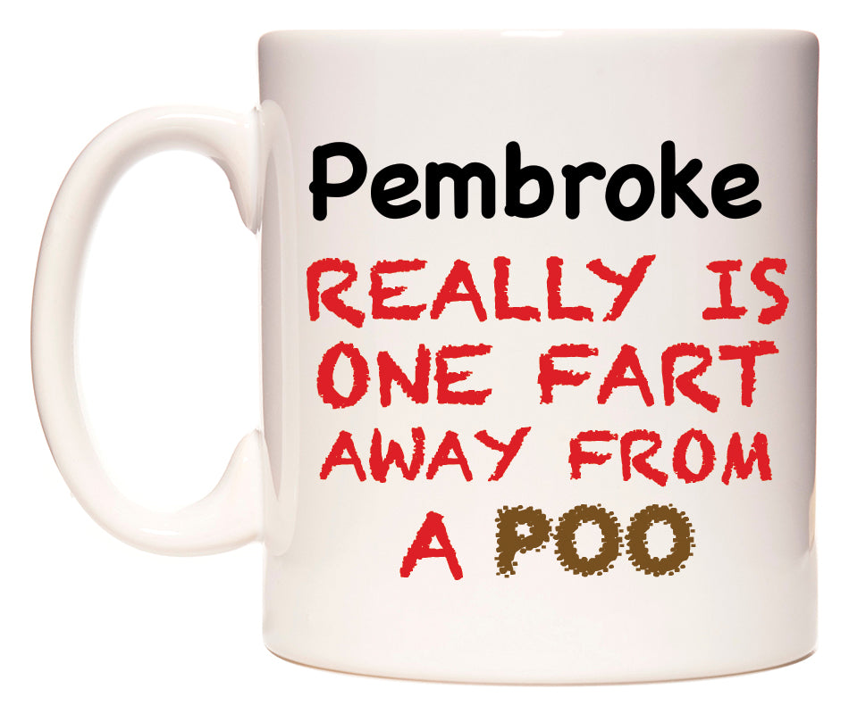 This mug features Pembroke Really is ONE Fart Away from A Poo