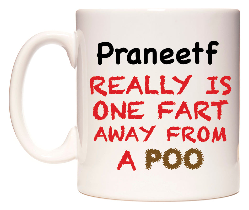 This mug features Praneetf Really is ONE Fart Away from A Poo