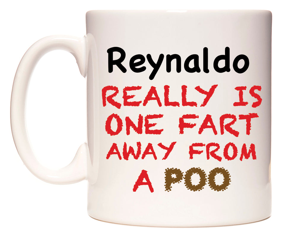 This mug features Reynaldo Really is ONE Fart Away from A Poo