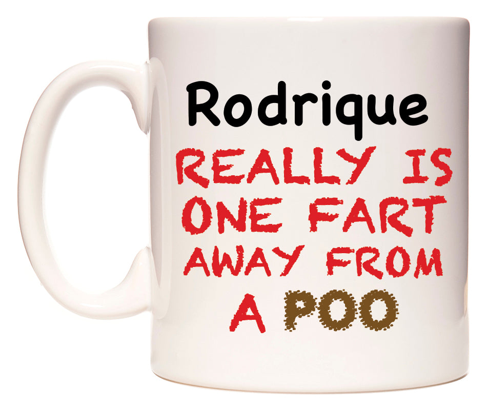 This mug features Rodrique Really is ONE Fart Away from A Poo