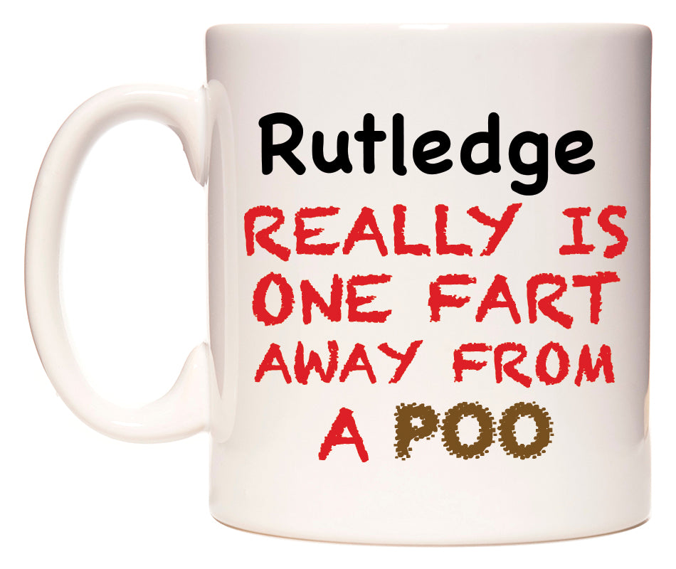 This mug features Rutledge Really is ONE Fart Away from A Poo