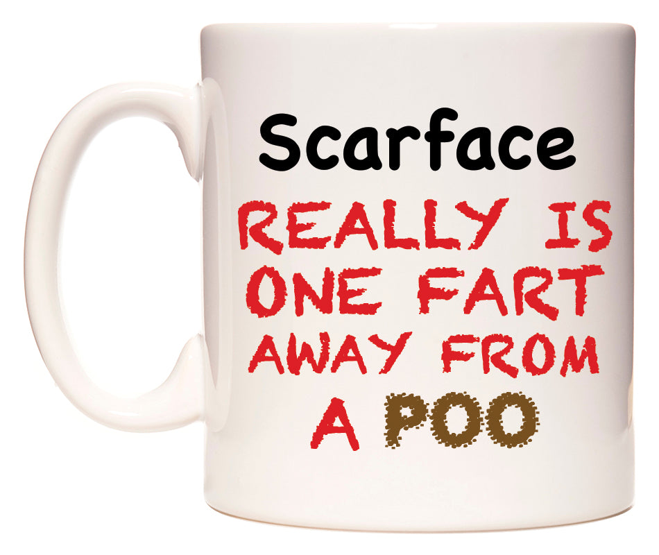 This mug features Scarface Really is ONE Fart Away from A Poo