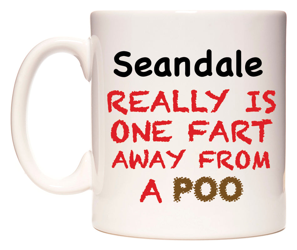 This mug features Seandale Really is ONE Fart Away from A Poo