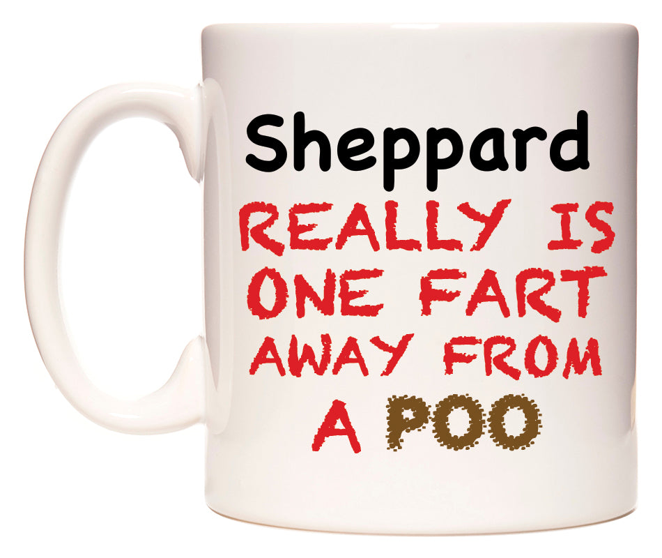 This mug features Sheppard Really is ONE Fart Away from A Poo