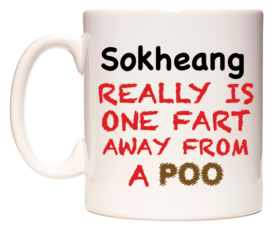 This mug features Sokheang Really is ONE Fart Away from A Poo