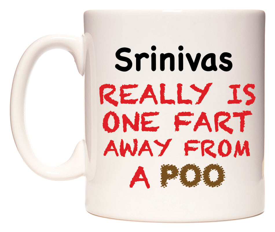 This mug features Srinivas Really is ONE Fart Away from A Poo