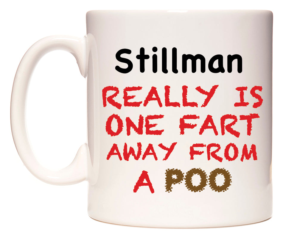 This mug features Stillman Really is ONE Fart Away from A Poo