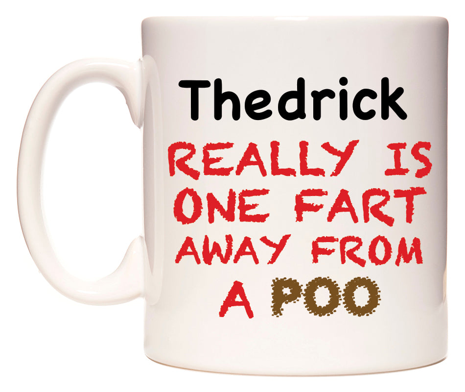 This mug features Thedrick Really is ONE Fart Away from A Poo