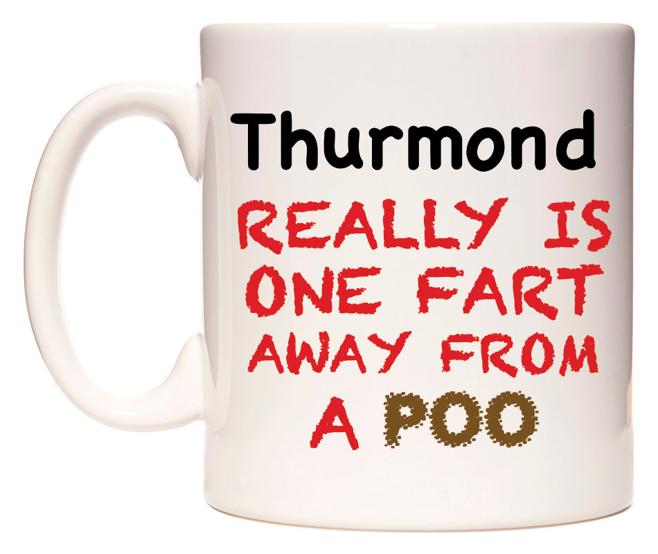 This mug features Thurmond Really is ONE Fart Away from A Poo