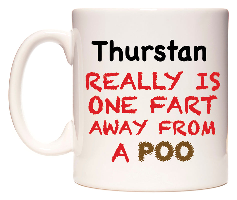 This mug features Thurstan Really is ONE Fart Away from A Poo