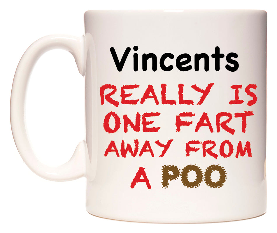 This mug features Vincents Really is ONE Fart Away from A Poo