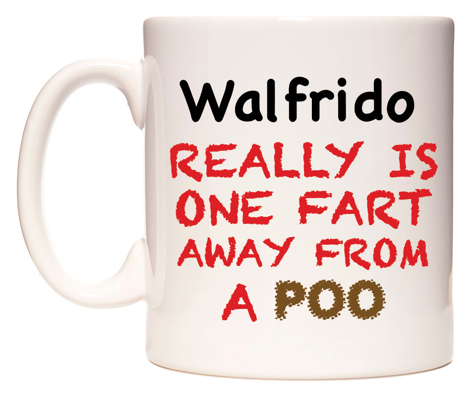 This mug features Walfrido Really is ONE Fart Away from A Poo