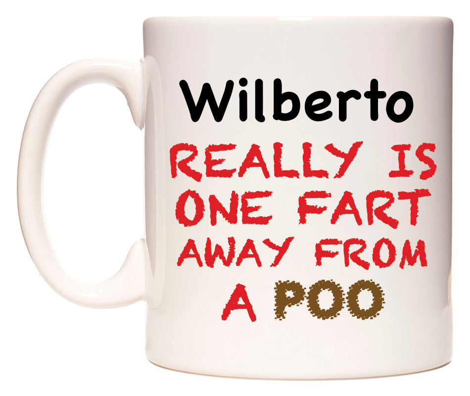 This mug features Wilberto Really is ONE Fart Away from A Poo