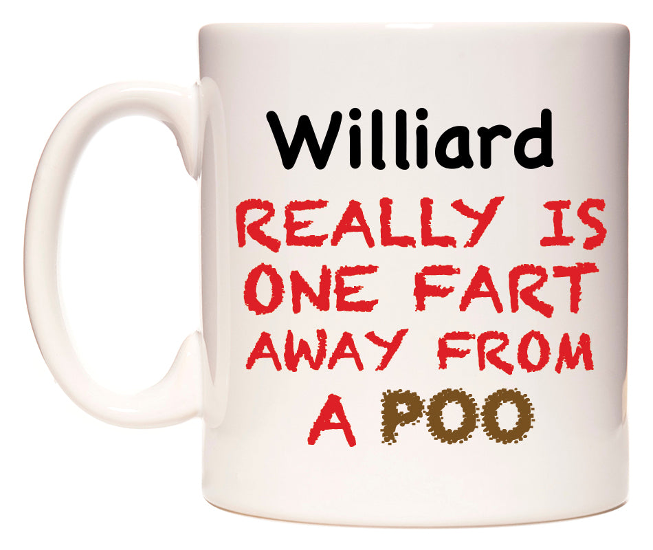 This mug features Williard Really is ONE Fart Away from A Poo