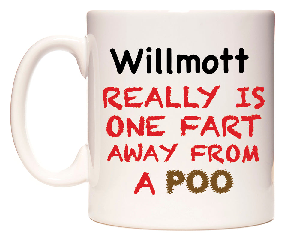 This mug features Willmott Really is ONE Fart Away from A Poo